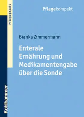 Zimmermann |  Enterale Ernährung und Medikamentengabe über die Sonde | Buch |  Sack Fachmedien