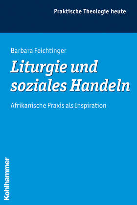 Feichtinger | Liturgie und soziales Handeln | Buch | 978-3-17-020437-9 | sack.de