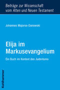 Majoros-Danowski |  Elija im Markusevangelium | Buch |  Sack Fachmedien