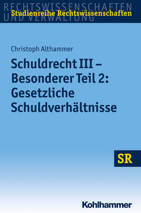 Althammer |  Schuldrecht III - Besonderer Teil 2: Gesetzliche Schuldverhältnisse | Buch |  Sack Fachmedien