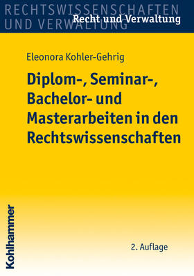 Kohler-Gehrig | Diplom-, Seminar-, Bachelor- und Masterarbeiten in den Rechtswissenschaften | Buch | 978-3-17-020478-2 | sack.de