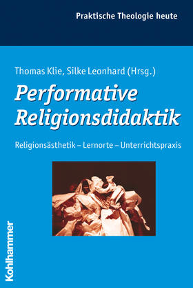 Klie / Leonhard | Performative Religionsdidaktik | Buch | 978-3-17-020562-8 | sack.de