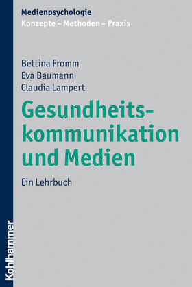Fromm / Baumann / Lampert |  Fromm, B: Gesundheitskommunikation und Medien | Buch |  Sack Fachmedien
