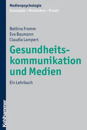 Fromm / Baumann / Lampert |  Fromm, B: Gesundheitskommunikation und Medien | Buch |  Sack Fachmedien