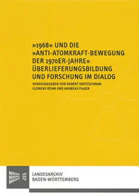 Kretzschmar / Rehm / Pilger |  1968 und die Anti-Atomkraft-Bewegung der 1970er Jahre | Buch |  Sack Fachmedien