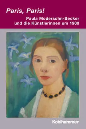 Berger / Herrmann |  Paris, Paris! - Paula Modersohn-Becker und die Künstlerinnen um 1900 | Buch |  Sack Fachmedien