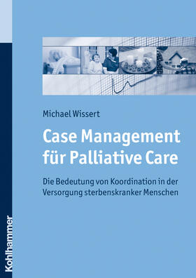 Wissert | Case Management für Palliative Care | Buch | 978-3-17-020746-2 | sack.de