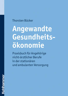 Bücker / Gumpert / Stier | Angewandte Gesundheitsökonomie | Buch | 978-3-17-020835-3 | sack.de
