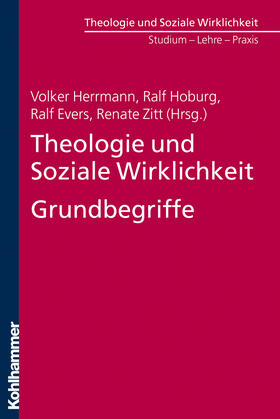 Herrmann / Hoburg / Evers | Theologie und Soziale Wirklichkeit. Grundbegriffe | Buch | 978-3-17-020871-1 | sack.de