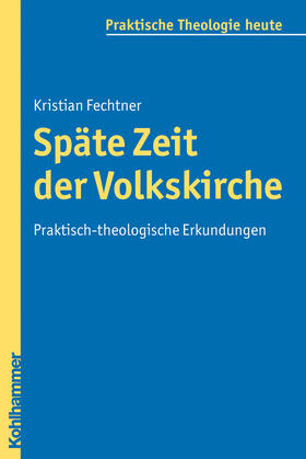 Fechtner |  Späte Zeit der Volkskirche | Buch |  Sack Fachmedien