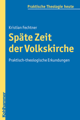 Fechtner | Späte Zeit der Volkskirche | Buch | 978-3-17-020969-5 | sack.de