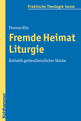 Klie | Fremde Heimat Liturgie | Buch | 978-3-17-021028-8 | sack.de