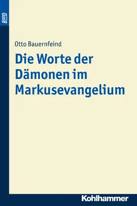 Bauernfeind |  Die Worte der Dämonen im Markusevangelium | Buch |  Sack Fachmedien
