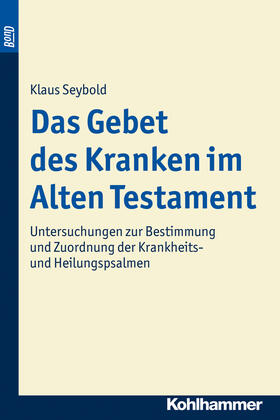 Seybold | Das Gebet des Kranken im Alten Testament | Buch | 978-3-17-021055-4 | sack.de