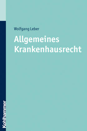Leber | Allgemeines Krankenhausrecht | Buch | 978-3-17-021072-1 | sack.de