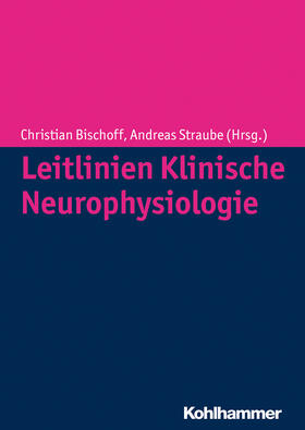 Bischoff / Straube |  Leitlinien Klinische Neurophysiologie | Buch |  Sack Fachmedien