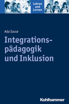 Sasse | Sasse, A: Integrationspädagogik und Inklusion | Buch | 978-3-17-021077-6 | sack.de