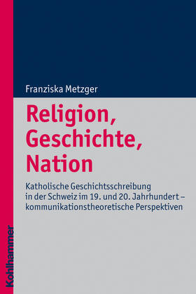 Metzger |  Religion, Geschichte, Nation | Buch |  Sack Fachmedien