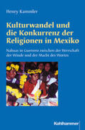 Kammler |  Kulturwandel und die Konkurrenz der Religionen in Mexiko | Buch |  Sack Fachmedien