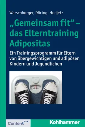 Warschburger / Döring / Hudjetz | "Gemeinsam fit" - das Elterntraining Adipositas | Buch | 978-3-17-021162-9 | www.sack.de