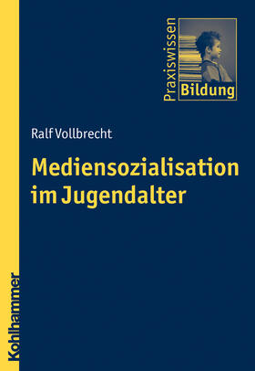 Vollbrecht | Mediensozialisation im Jugendalter | Buch | 978-3-17-021217-6 | sack.de