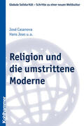 Casanova / Reder / Joas |  Religion und die umstrittene Moderne | Buch |  Sack Fachmedien