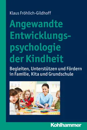 Fröhlich-Gildhoff | Angewandte Entwicklungspsychologie der Kindheit | Buch | 978-3-17-021333-3 | sack.de