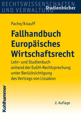 Pache / Knauff / Wollenschläger | Fallhandbuch Europäisches Wirtschaftsrecht | Buch | 978-3-17-021397-5 | sack.de