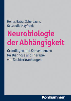 Heinz / Batra / Scherbaum | Neurobiologie der Abhängigkeit | Buch | 978-3-17-021474-3 | sack.de