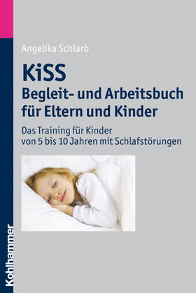 Schlarb | KiSS - Begleit- und Arbeitsbuch für Eltern und Kinder | Buch | 978-3-17-021539-9 | sack.de