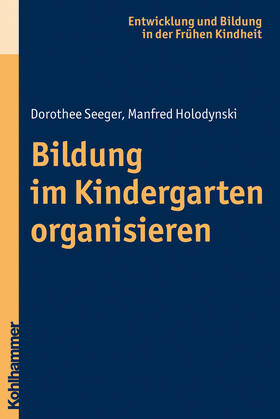Seeger / Holodynski | Seeger, D: Bildung im Kindergarten organisieren | Buch | 978-3-17-021557-3 | sack.de