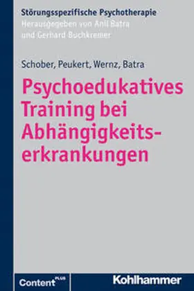 Schober / Peukert / Wernz | Psychoedukatives Training bei Abhängigkeitserkrankungen | Buch | 978-3-17-021610-5 | www.sack.de