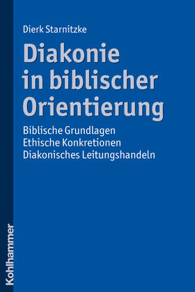 Starnitzke | Starnitzke, D: Diakonie in biblischer Orientierung | Buch | 978-3-17-021643-3 | sack.de