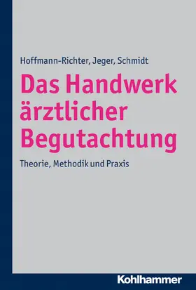Hoffmann-Richter / Jeger / Schmidt |  Das Handwerk ärztlicher Begutachtung | Buch |  Sack Fachmedien