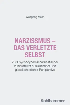 Milch | Narzissmus - das verletzte Selbst | Buch | 978-3-17-021712-6 | www.sack.de