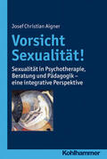 Aigner |  Vorsicht Sexualität! | Buch |  Sack Fachmedien