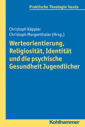Käppler / Morgenthaler | Werteorientierung, Religiosität, Identität und die psychische Gesundheit Jugendlicher | Buch | 978-3-17-021818-5 | sack.de