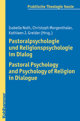Noth / Morgenthaler / Greider |  Pastoralpsychologie und Religionspsychologie im Dialog / Pastoral Psychology and Psychology of Religion in Dialogue | Buch |  Sack Fachmedien