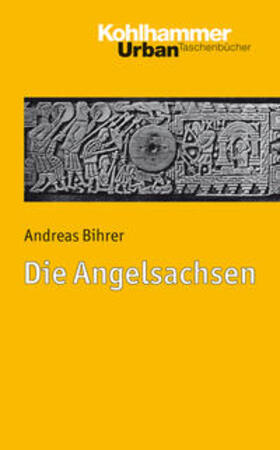 Bihrer | Die Angelsachsen | Buch | 978-3-17-021840-6 | sack.de