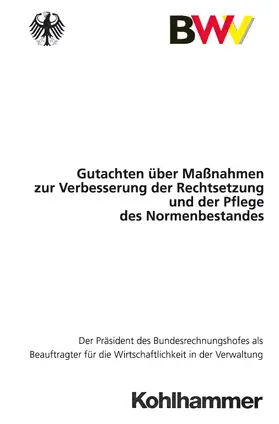 Präsident des Bundesrechnungshofes als Bundesbeauftragter für die Wirtschaftlichkeit in der Verwaltung |  Gutachten über Maßnahmen zur Verbesserung der Rechtsetzung und der Pflege des Normenbestandes | Buch |  Sack Fachmedien