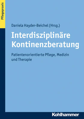 Hayder-Beichel / Hayder | Interdisziplinäre Kontinenzberatung | Buch | 978-3-17-021873-4 | sack.de