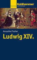 Tischer |  Ludwig XIV. | Buch |  Sack Fachmedien