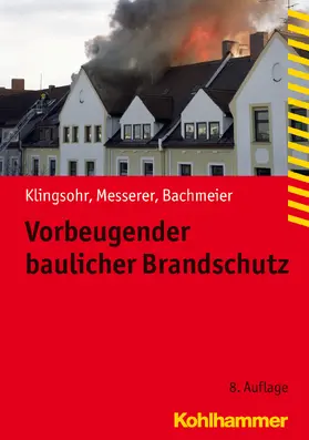 Klingsohr / Messerer / Bachmeier | Vorbeugender baulicher Brandschutz | Buch | 978-3-17-021910-6 | sack.de