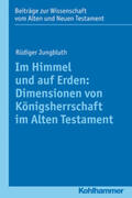Jungbluth |  Im Himmel und auf Erden: Dimensionen von Königsherrschaft im Alten Testament | Buch |  Sack Fachmedien