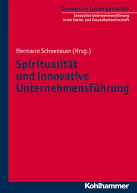 Schoenauer |  Spiritualität und innovative Unternehmensführung | Buch |  Sack Fachmedien