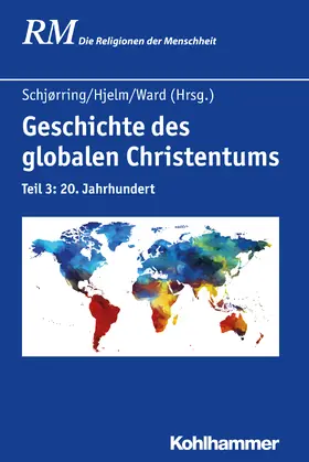 Schjørring / Hjelm / Ward |  Geschichte des globalen Christentums | Buch |  Sack Fachmedien