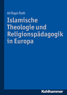 Özdil | Özdil, A: Islamische Theologie und Religionspädagogik | Buch | 978-3-17-021936-6 | sack.de
