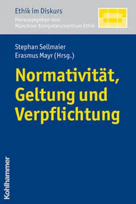 Sellmaier / Mayr |  Normativität, Geltung und Verpflichtung | Buch |  Sack Fachmedien