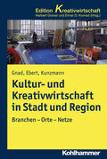 Ebert / Gnad / Kunzmann |  Kultur- und Kreativwirtschaft in Stadt und Region | Buch |  Sack Fachmedien