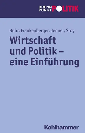 Buhr / Frankenberger / Jenner | Wirtschaft und Politik - eine Einführung | Buch | 978-3-17-022010-2 | www.sack.de